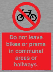 Do not leave bikes or prams in communal areas or hallways. 